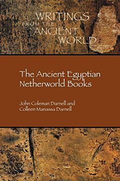 portada The Ancient Egyptian Netherworld Books (Writings From the Ancient World 39) 