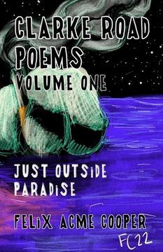 portada Clarke Road Poems: Volume One: Outside of Paradise (en Inglés)
