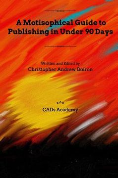 portada A Motisophical Guide to Publishing in Under 90 Days: Become a published author now! (en Inglés)