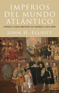 portada Imperios del Mundo Atlantico: España y Gran Bretaña en America (1492-1830)