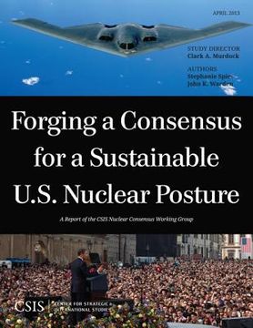 portada Forging a Consensus for a Sustainable U.S. Nuclear Posture