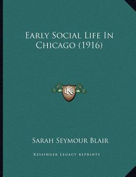 portada early social life in chicago (1916) (in English)