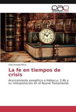 portada La fe en tiempos de crisis: Acercamiento exegético a Habacuc 2,4b y su interpretación en el Nuevo Testamento (Spanish Edition)
