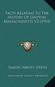 portada facts relating to the history of groton, massachusetts v2 (1914) (en Inglés)