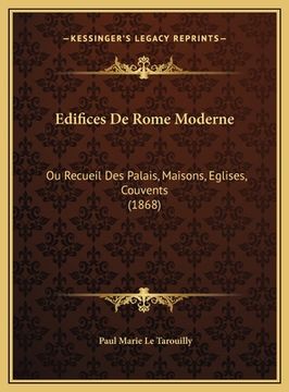 portada Edifices De Rome Moderne: Ou Recueil Des Palais, Maisons, Eglises, Couvents (1868) (in French)
