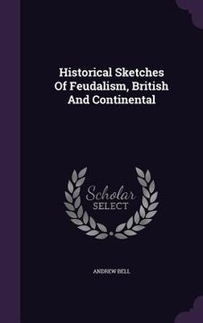 portada Historical Sketches Of Feudalism, British And Continental (en Inglés)
