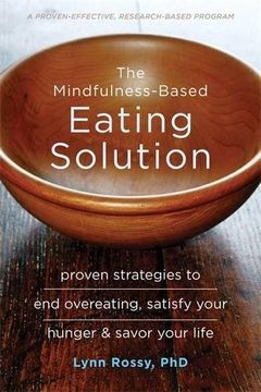 portada The Mindfulness-Based Eating Solution: Proven Strategies to end Overeating, Satisfy Your Hunger, and Savor Your Life (en Inglés)