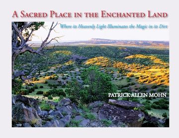 portada A Sacred Place in the Enchanted Land: Where its Heavenly Light Illuminates the Magic in its Dirt