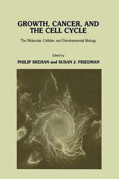portada Growth, Cancer, and the Cell Cycle: The Molecular, Cellular, and Developmental Biology (in English)