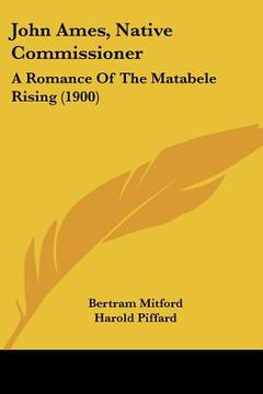 portada john ames, native commissioner: a romance of the matabele rising (1900)