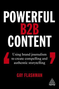 portada Powerful b2b Content: Using Brand Journalism to Create Compelling and Authentic Storytelling (in English)