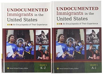 portada Undocumented Immigrants in the United States: An Encyclopedia of Their Experience [2 Volumes]