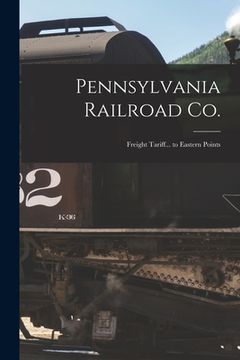 portada Pennsylvania Railroad Co.: Freight Tariff... to Eastern Points (en Inglés)