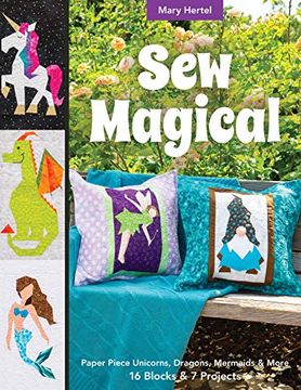 portada Sew Magical: Paper Piece Unicorns, Dragons, Mermaids & More; 16 Blocks & 7 Projects 