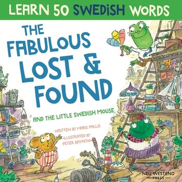 portada The Fabulous Lost & Found and the little Swedish mouse: Laugh as you learn 50 Swedish words with this fun, heartwarming bilingual English Swedish book (in English)
