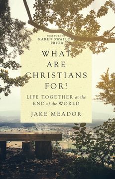 portada What are Christians For? Life Together at the end of the World (en Inglés)