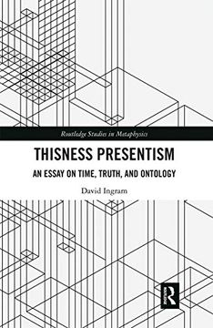 portada Thisness Presentism: An Essay on Time, Truth, and Ontology (Routledge Studies in Metaphysics) (en Inglés)