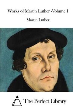 portada Works of Martin Luther -Volume I (en Inglés)