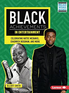 portada Black Achievements in Entertainment: Celebrating Hattie Mcdaniel, Chadwick Boseman, and More (Black Excellence Project (Read Woke ™ Books)) (in English)