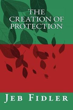 portada The Creation of Protection: The Creation of Protection (en Inglés)