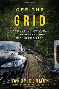 portada Off the Grid: My Ride from Louisiana to the Panama Canal in an Electric Car
