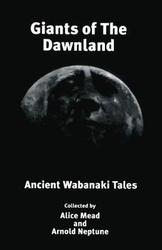 portada Giants of The Dawnland: Ancient Wabanaki Tales (en Inglés)