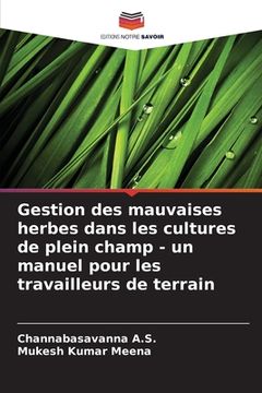 portada Gestion des mauvaises herbes dans les cultures de plein champ - un manuel pour les travailleurs de terrain (en Francés)