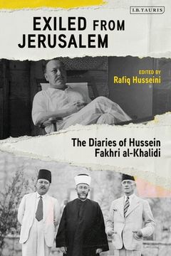 portada Exiled from Jerusalem: The Diaries of Hussein Fakhri al-Khalidi (en Inglés)