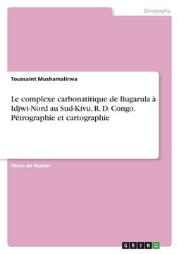 portada Le complexe carbonatitique de Bugarula à Idjwi-Nord au Sud-Kivu, R. D. Congo. Pétrographie et cartographie (en Francés)