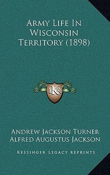 portada army life in wisconsin territory (1898) (en Inglés)
