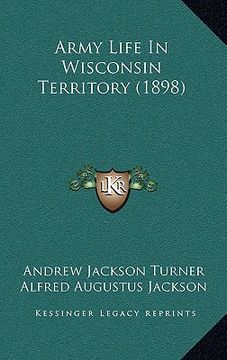 portada army life in wisconsin territory (1898)