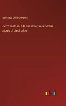 portada Pietro Giordani e la sua Dittatura Letteraria: Saggio di Studi Critici (en Italiano)