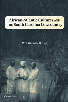 portada African-Atlantic Cultures and the South Carolina Lowcountry (Cambridge Studies on the American South) 