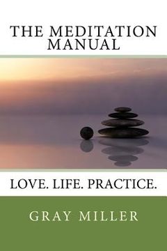 portada The Meditation Manual: Love. Life. Practice. (en Inglés)