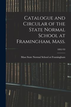 portada Catalogue and Circular of the State Normal School at Framingham, Mass.; 1892/93 (en Inglés)