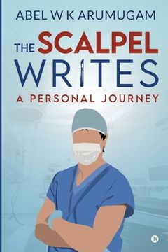 portada The Scalpel Writes: A Personal Journey (en Inglés)