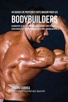 portada 44 Shakes de Protéines Faits Maison pour les Bodybuilders: Augmenter le développement musculaire sans pilules, suppléments de créatine ou les stéroïdes anabolisants