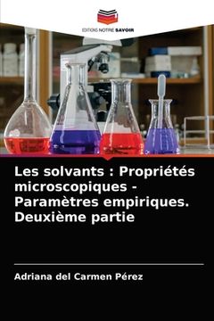 portada Les solvants: Propriétés microscopiques - Paramètres empiriques. Deuxième partie (in French)