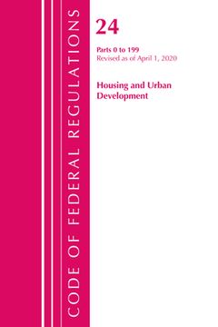 portada Code of Federal Regulations, Title 24 Housing and Urban Development 0-199, Revised as of April 1, 2020 (en Inglés)