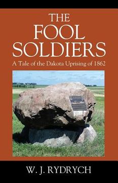 portada The Fool Soldiers: A Tale of the Dakota Uprising of 1862 (en Inglés)