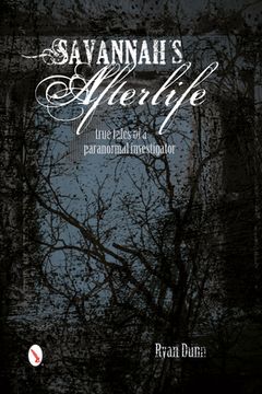 portada Savannah's Afterlife: True Tales of a Paranormal Investigator: True Tales of a Paranormal Investigator (en Inglés)