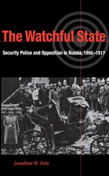 portada the watchful state: security police and opposition in russia, 1906-1917 (en Inglés)