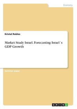 portada Market Study Israel. Forecasting Israel´s GDP Growth (en Inglés)