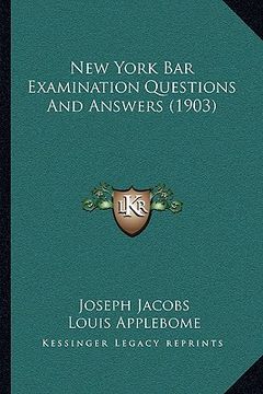 portada new york bar examination questions and answers (1903) (en Inglés)