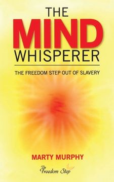 portada The Mind Whisperer: The Freedom Step out of Slavery (in English)