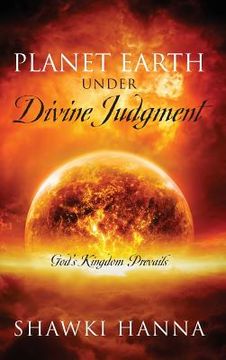 portada Planet Earth Under Divine Judgment: God's Kingdom Prevails (en Inglés)