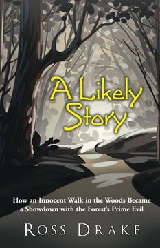 portada A Likely Story: How an Innocent Walk in the Woods Became a Showdown With the Forest's Prime Evil (in English)