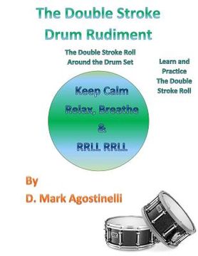 portada The Double Stroke Drum Rudiment: The Double Stroke Roll Around the Drum Set (en Inglés)