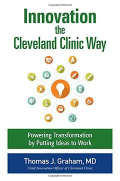 portada Innovation the Cleveland Clinic Way: Transforming Healthcare by Putting Ideas to Work (en Inglés)