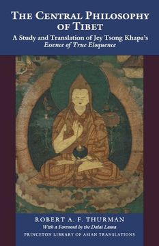 portada The Central Philosophy of Tibet: A Study and Translation of jey Tsong Khapa's "Essence of True Eloquence" (in English)